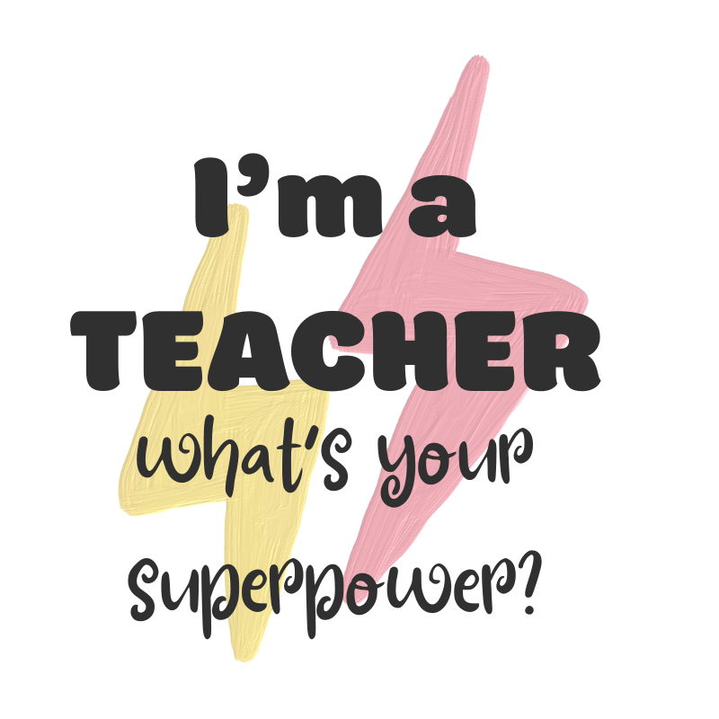 "I'm a teacher, what's your superpower?" taza