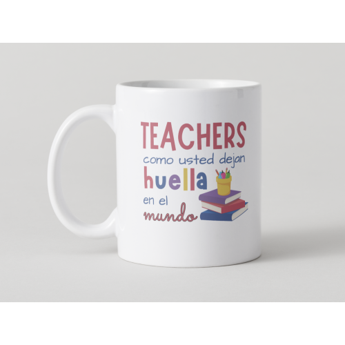 "Teachers como usted dejan huella en el mundo" taza