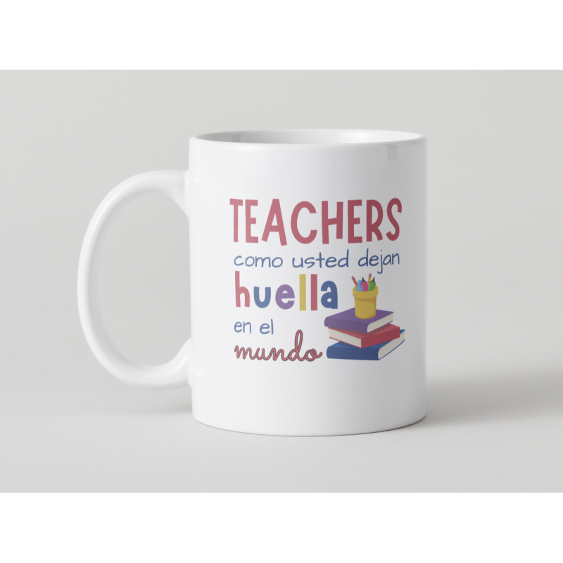 "Teachers como usted dejan huella en el mundo" taza