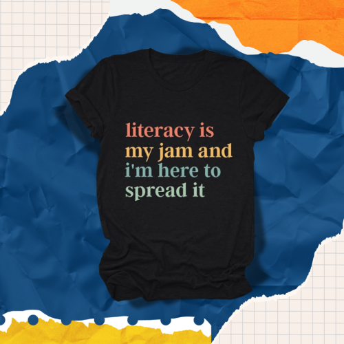 “Literacy Is My Jam And I'm Here To Spread It” T-shirt